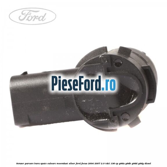 Senzor parcare bara spate culoare moondust silver Ford Focus 2004-2007 2.0 TDCi 136 cp G6DA, G6DB, G6DD, G6DG diesel
