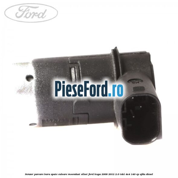 Senzor parcare bara spate culoare moondust silver Ford Kuga 2008-2012 2.0 TDCI 4x4 140 cp UFDA diesel