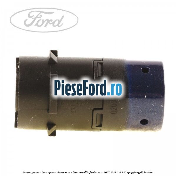 Senzor parcare bara spate culoare ocean blue metallic Ford C-Max 2007-2011 1.8 125 cp Senzor parcare bara spate culoare ocean blue metallic Ford C-Max 2007-2011 1.8 125 cp QQDA, QQDB benzina