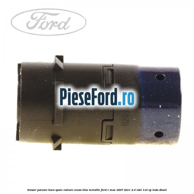 Senzor parcare bara spate culoare ocean blue metallic Ford C-Max 2007-2011 2.0 TDCi 110 cp IXDA diesel