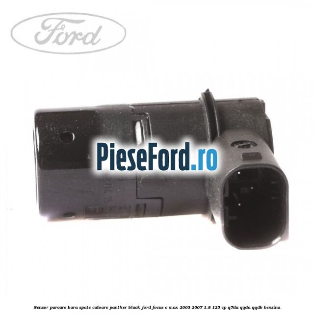 Senzor parcare bara spate culoare panther black Ford Focus C-Max 2003-2007 1.8 125 cp Q7DA, QQDA, QQDB benzina