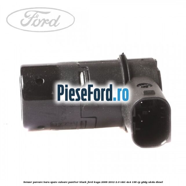 Senzor parcare bara spate culoare panther black Ford Kuga 2008-2012 2.0 TDCi 4x4 136 cp Senzor parcare bara spate culoare panther black Ford Kuga 2008-2012 2.0 TDCi 4x4 136 cp G6DG, UKDA diesel