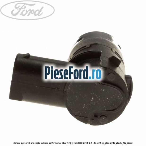 Senzor parcare bara spate culoare performance blue Ford Focus 2008-2011 2.0 TDCi 136 cp G6DA, G6DB, G6DD, G6DG diesel
