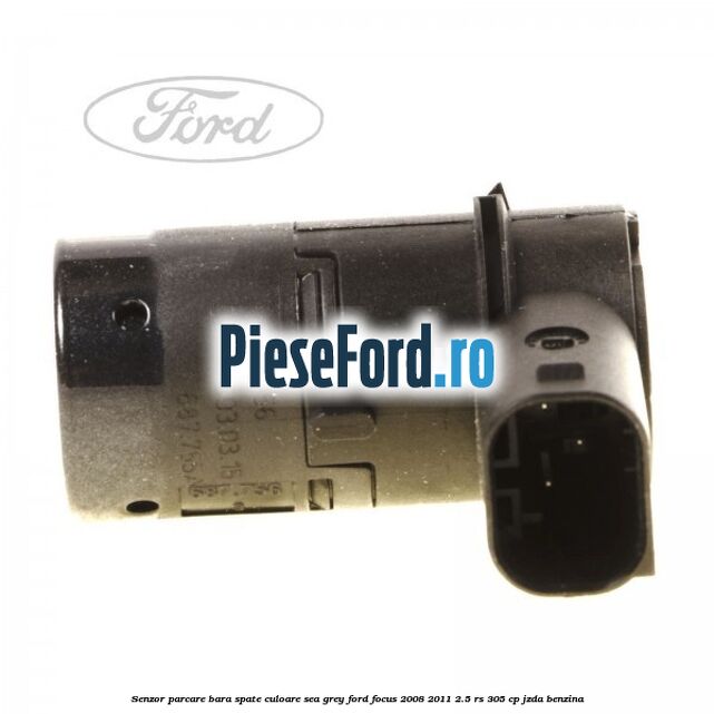 Senzor parcare bara spate culoare sea grey Ford Focus 2008-2011 2.5 RS 305 cp JZDA benzina