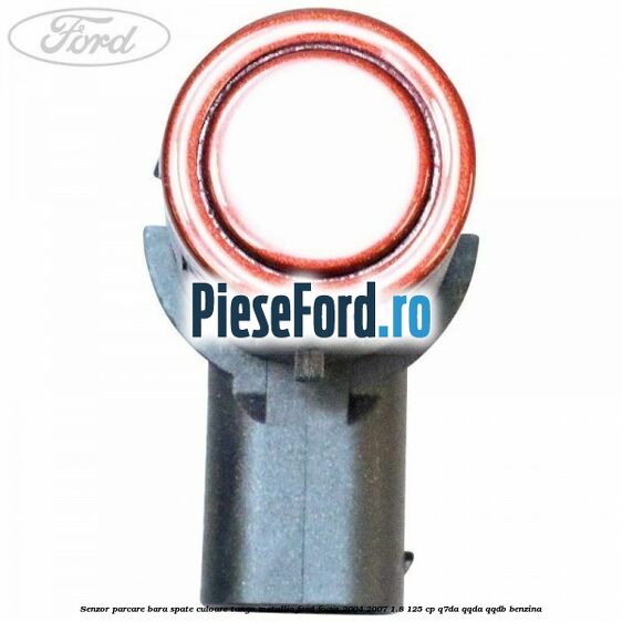 Senzor parcare bara spate culoare tango metallic Ford Focus 2004-2007 1.8 125 cp Q7DA, QQDA, QQDB benzina