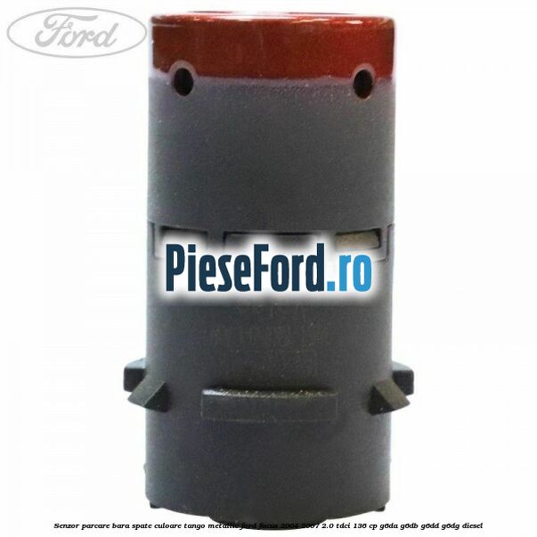 Senzor parcare bara spate culoare tango metallic Ford Focus 2004-2007 2.0 TDCi 136 cp G6DA, G6DB, G6DD, G6DG diesel
