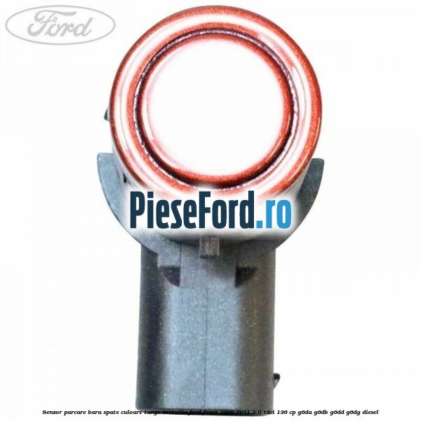 Senzor parcare bara spate culoare tango metallic Ford Focus 2008-2011 2.0 TDCi 136 cp G6DA, G6DB, G6DD, G6DG diesel