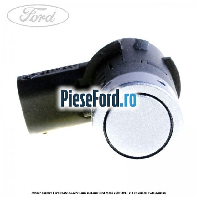 Senzor parcare bara spate culoare tonic metallic Ford Focus 2008-2011 2.5 ST 225 cp HYDA benzina