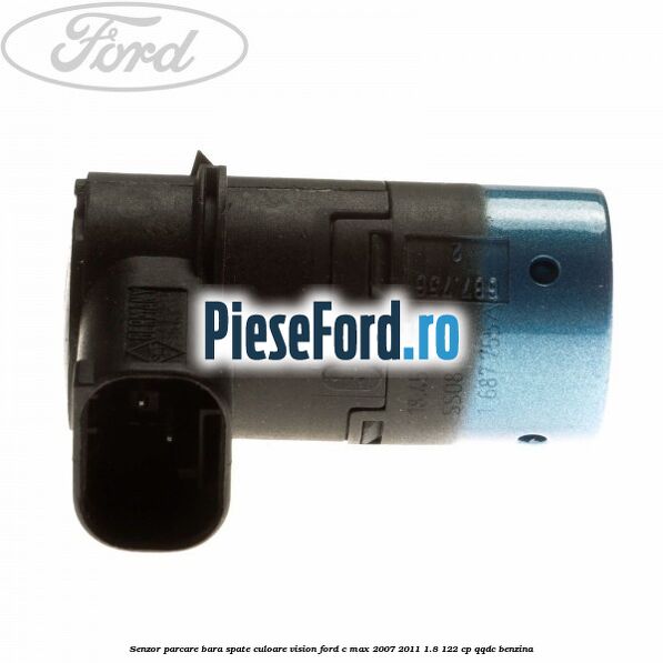 Senzor parcare bara spate culoare vision Ford C-Max 2007-2011 1.8 122 cp QQDC benzina