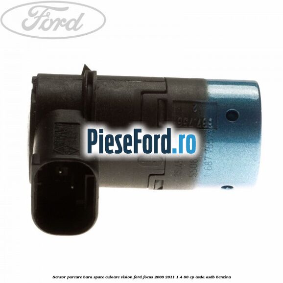 Senzor parcare bara spate culoare vision Ford Focus 2008-2011 1.4 80 cp Senzor parcare bara spate culoare vision Ford Focus 2008-2011 1.4 80 cp ASDA, ASDB benzina