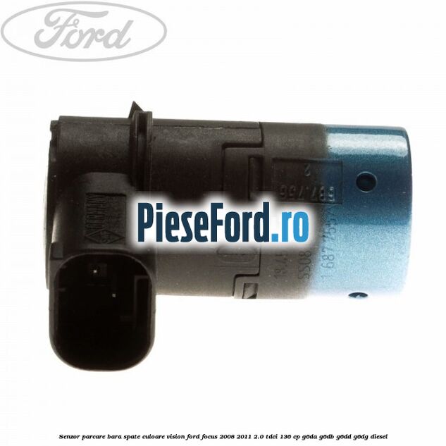 Senzor parcare bara spate culoare vision Ford Focus 2008-2011 2.0 TDCi 136 cp G6DA, G6DB, G6DD, G6DG diesel