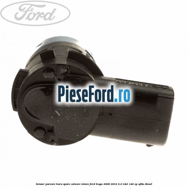 Senzor parcare bara spate culoare vision Ford Kuga 2008-2012 2.0 TDCI 140 cp UFDA diesel