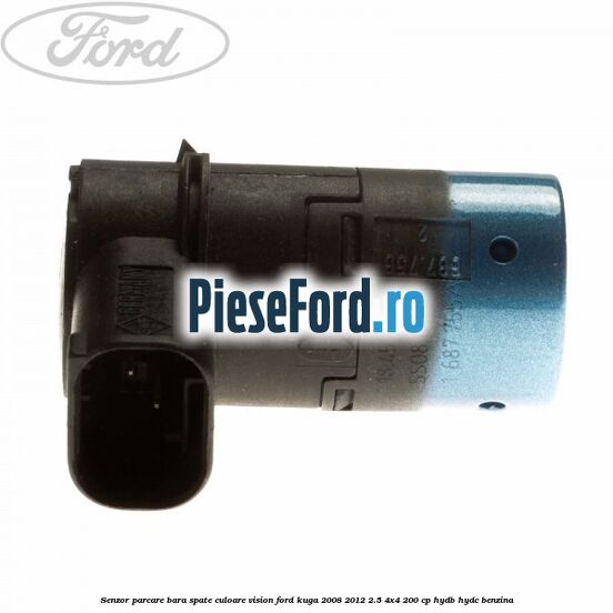 Senzor parcare bara spate culoare vision Ford Kuga 2008-2012 2.5 4x4 200 cp HYDB, HYDC benzina