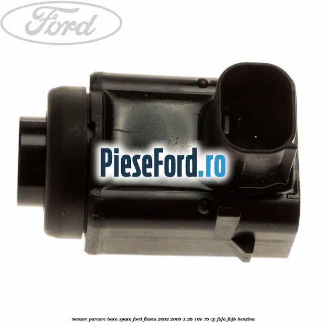Senzor parcare bara spate Ford Fiesta 2002-2005 1.25 16V 75 cp FUJA, FUJB benzina