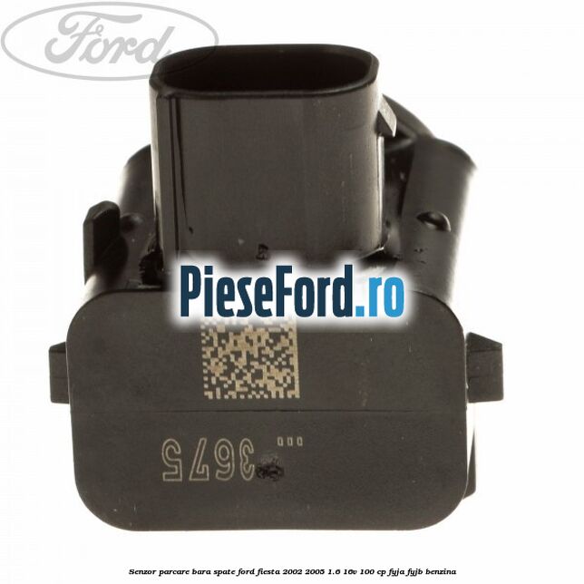 Senzor parcare bara spate Ford Fiesta 2002-2005 1.6 16V 100 cp FYJA, FYJB benzina