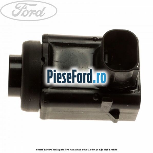 Senzor parcare bara spate Ford Fiesta 2005-2008 1.3 69 cp A9JA, A9JB benzina