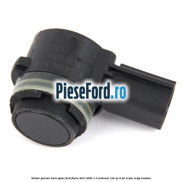 Senzor parcare bara spate Ford Fiesta 2017-2023 1.0 EcoBoost 124 cp M1JL, M1JM, M1JP benzina