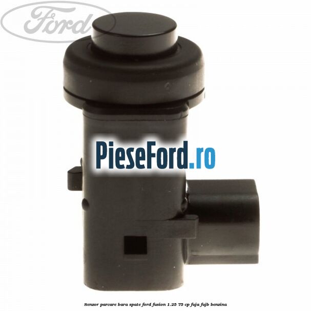Senzor parcare bara spate Ford Fusion 1.25 75 cp FUJA, FUJB benzina