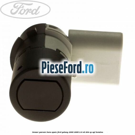 Senzor parcare bara spate Ford Galaxy 2000-2006 2.8 V6 204 cp Senzor parcare bara spate Ford Galaxy 2000-2006 2.8 V6 204 cp AYL benzina