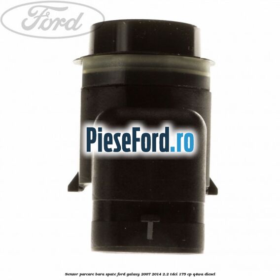 Senzor parcare bara spate Ford Galaxy 2007-2014 2.2 TDCi 175 cp Q4WA diesel