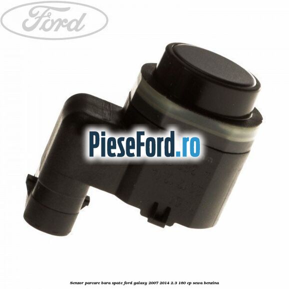 Senzor parcare bara spate Ford Galaxy 2007-2014 2.3 160 cp SEWA benzina