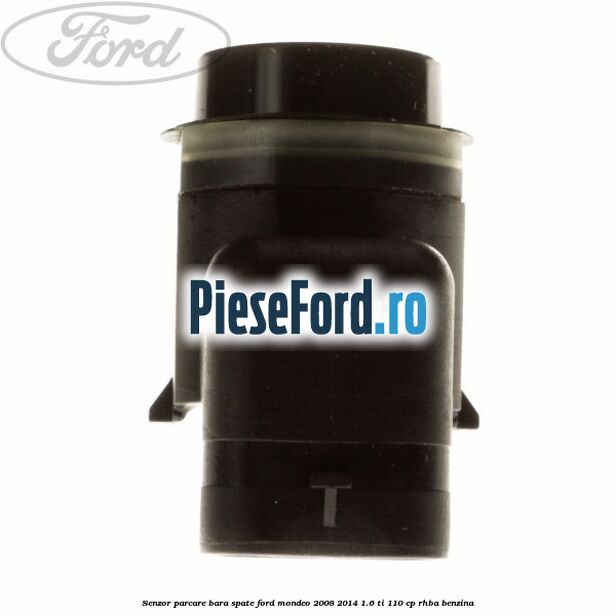 Senzor parcare bara spate Ford Mondeo 2008-2014 1.6 Ti 110 cp RHBA benzina