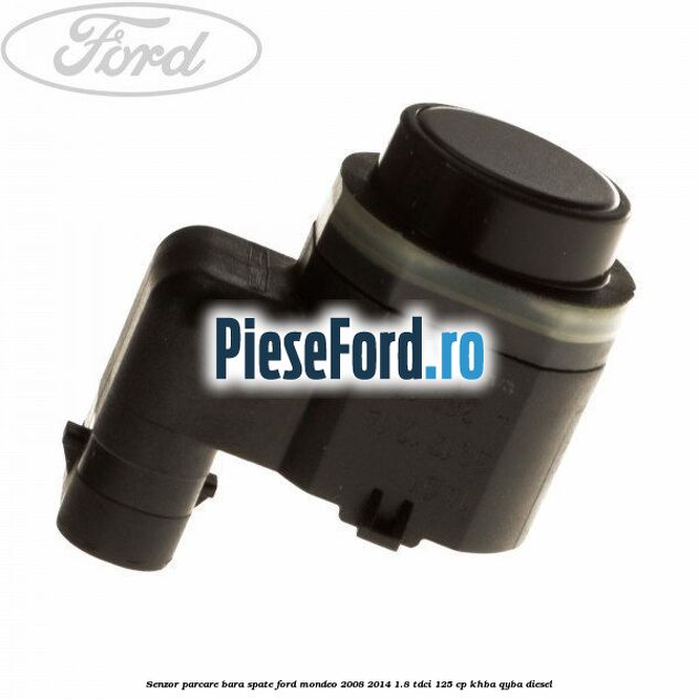 Senzor parcare bara spate Ford Mondeo 2008-2014 1.8 TDCi 125 cp Senzor parcare bara spate Ford Mondeo 2008-2014 1.8 TDCi 125 cp KHBA, QYBA diesel