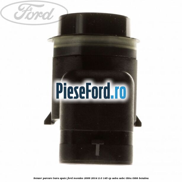 Senzor parcare bara spate Ford Mondeo 2008-2014 2.0 145 cp AOBA, AOBC, TBBA, TBBB benzina