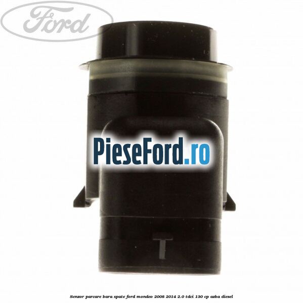 Senzor parcare bara spate Ford Mondeo 2008-2014 2.0 TDCi 130 cp AZBA diesel