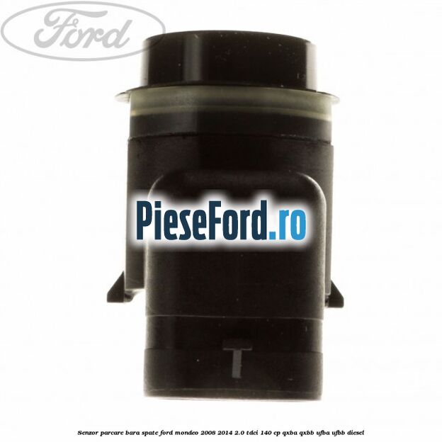 Senzor parcare bara spate Ford Mondeo 2008-2014 2.0 TDCi 140 cp QXBA, QXBB, UFBA, UFBB diesel