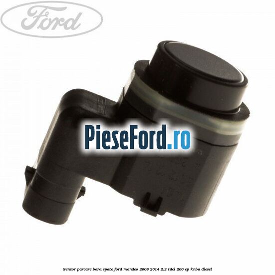 Senzor parcare bara spate Ford Mondeo 2008-2014 2.2 TDCi 200 cp KNBA diesel