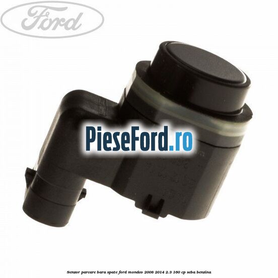 Senzor parcare bara spate Ford Mondeo 2008-2014 2.3 160 cp SEBA benzina