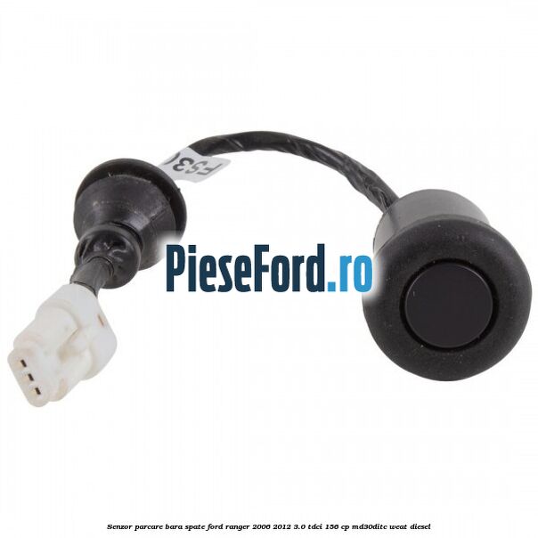 Senzor parcare bara spate Ford Ranger 2006-2012 3.0 TDCi 156 cp MD30DITC, WEAT diesel