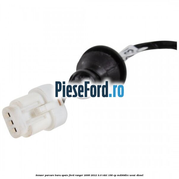 Senzor parcare bara spate Ford Ranger 2006-2012 3.0 TDCi 156 cp MD30DITC, WEAT diesel