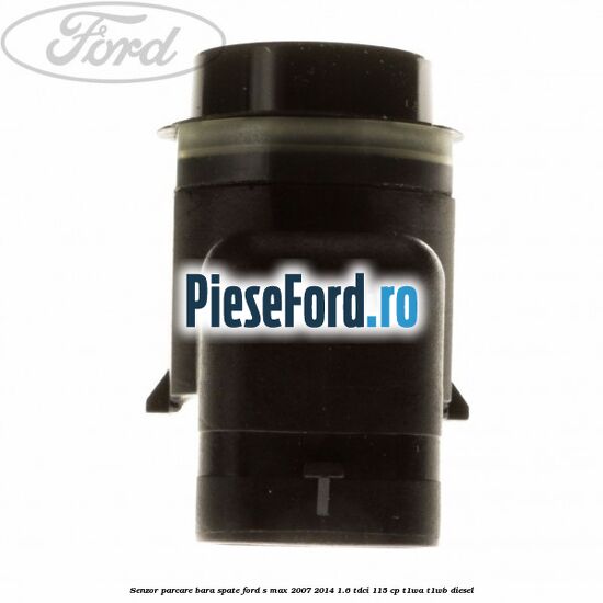 Senzor parcare bara spate Ford S-Max 2007-2014 1.6 TDCi 115 cp T1WA, T1WB diesel