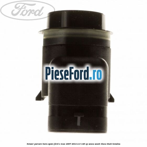 Senzor parcare bara spate Ford S-Max 2007-2014 2.0 145 cp AOWA, AOWB, TBWA, TBWB benzina