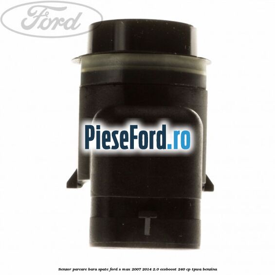 Senzor parcare bara spate Ford S-Max 2007-2014 2.0 EcoBoost 240 cp TPWA benzina