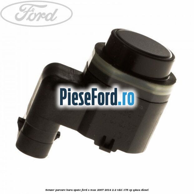 Senzor parcare bara spate Ford S-Max 2007-2014 2.2 TDCi 175 cp Q4WA diesel