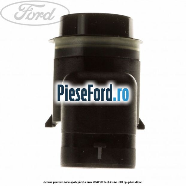 Senzor parcare bara spate Ford S-Max 2007-2014 2.2 TDCi 175 cp Q4WA diesel