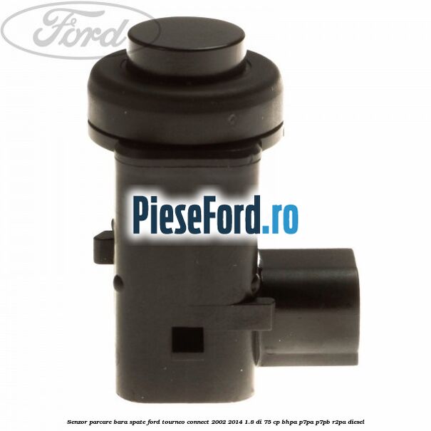 Senzor parcare bara spate Ford Tourneo Connect 2002-2014 1.8 Di 75 cp BHPA, P7PA, P7PB, R2PA diesel