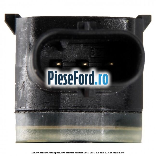 Senzor parcare bara spate Ford Tourneo Connect 2013-2018 1.6 TDCi 115 cp T1GA diesel
