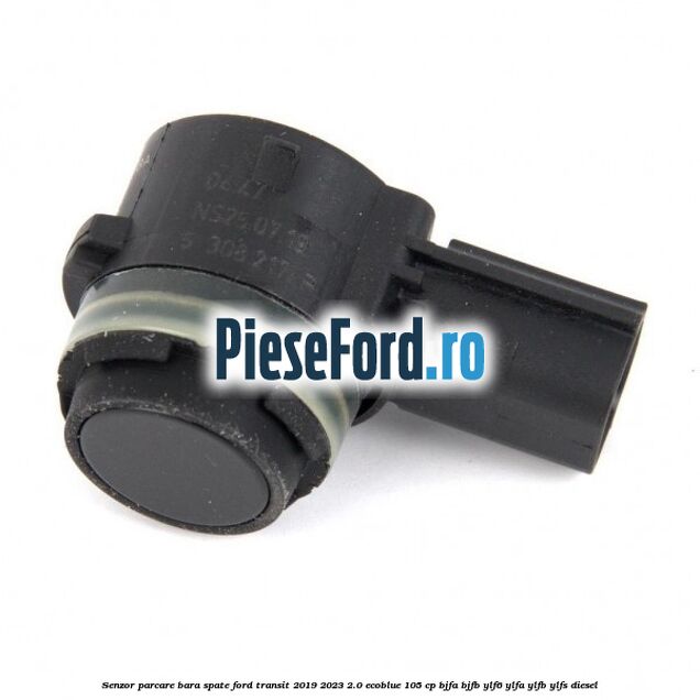 Senzor parcare bara spate Ford Transit 2019-2023 2.0 EcoBlue 105 cp BJFA, BJFB, YLF6, YLFA, YLFB, YLFS diesel