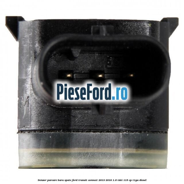 Senzor parcare bara spate Ford Transit Connect 2013-2018 1.6 TDCi 115 cp T1GA diesel