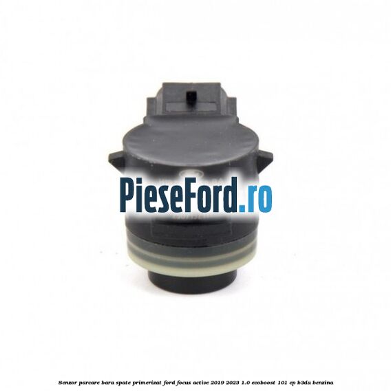Senzor parcare bara spate primerizat Ford Focus Active 2019-2023 1.0 EcoBoost 101 cp B3DA benzina