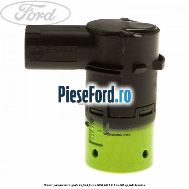 Senzor parcare bara spate RS Ford Focus 2008-2011 2.5 RS 305 cp JZDA benzina