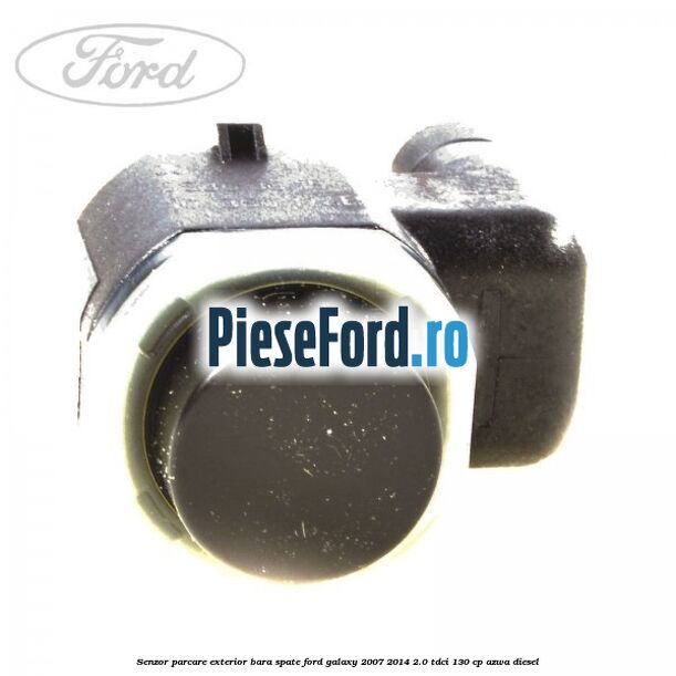 Senzor parcare exterior bara spate Ford Galaxy 2007-2014 2.0 TDCi 130 cp AZWA diesel