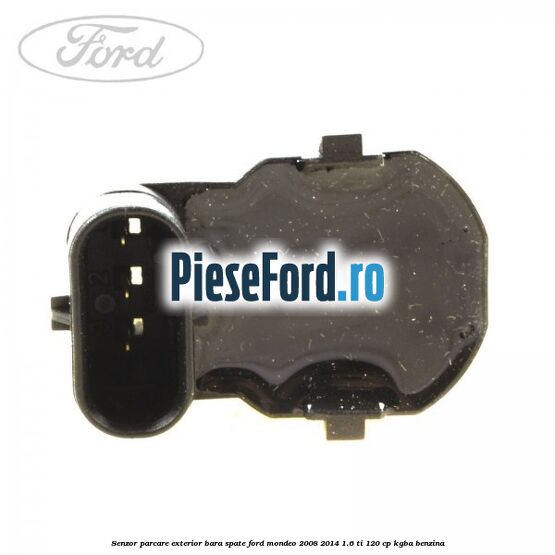 Senzor parcare exterior bara spate Ford Mondeo 2008-2014 1.6 Ti 120 cp KGBA benzina