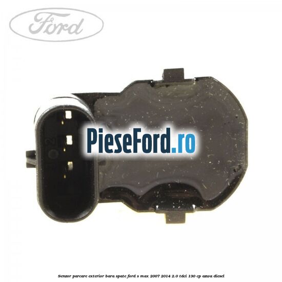 Senzor parcare exterior bara spate Ford S-Max 2007-2014 2.0 TDCi 130 cp Senzor parcare exterior bara spate Ford S-Max 2007-2014 2.0 TDCi 130 cp AZWA diesel
