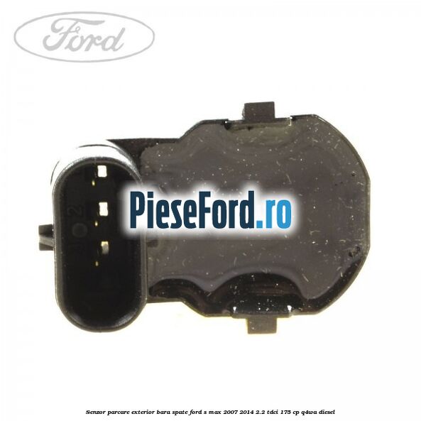 Senzor parcare exterior bara spate Ford S-Max 2007-2014 2.2 TDCi 175 cp Q4WA diesel