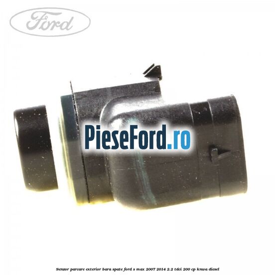 Senzor parcare exterior bara spate Ford S-Max 2007-2014 2.2 TDCi 200 cp KNWA diesel